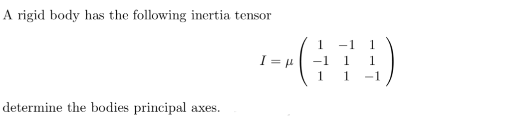 Solved A Rigid Body Has The Following Inertia Tensor 1 1 1 1892