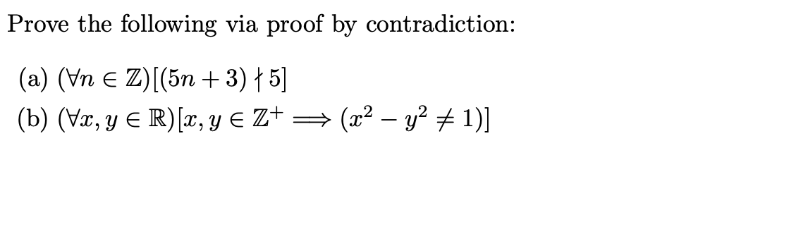 Solved Prove the following via proof by contradiction: (a) | Chegg.com