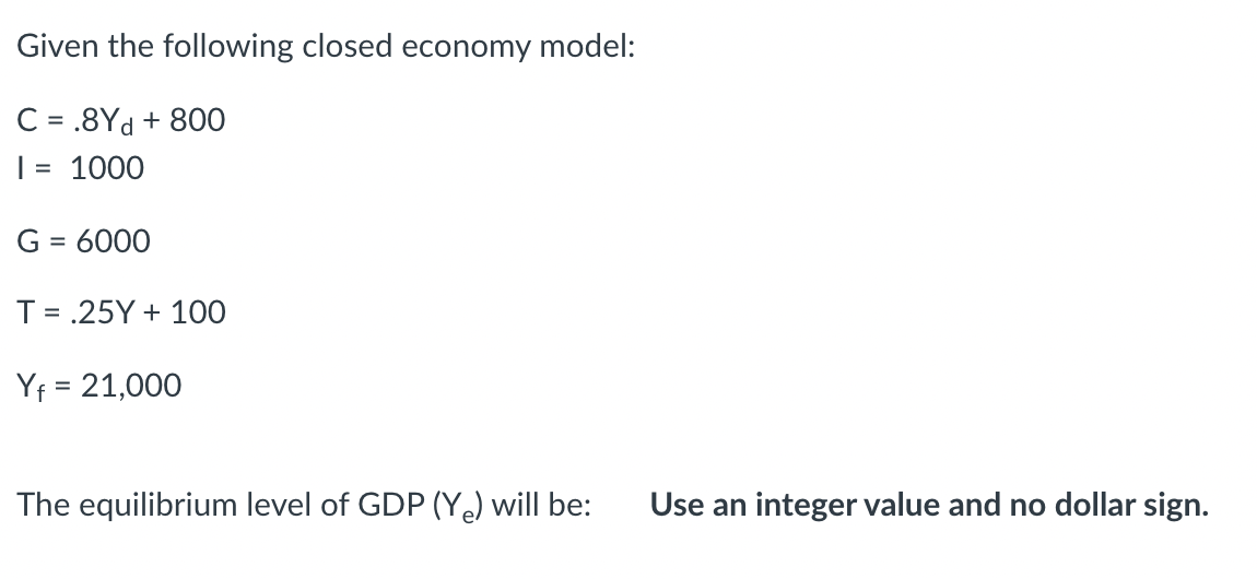 Solved Given The Following Closed Economy Model: C = .8Yd + | Chegg.com