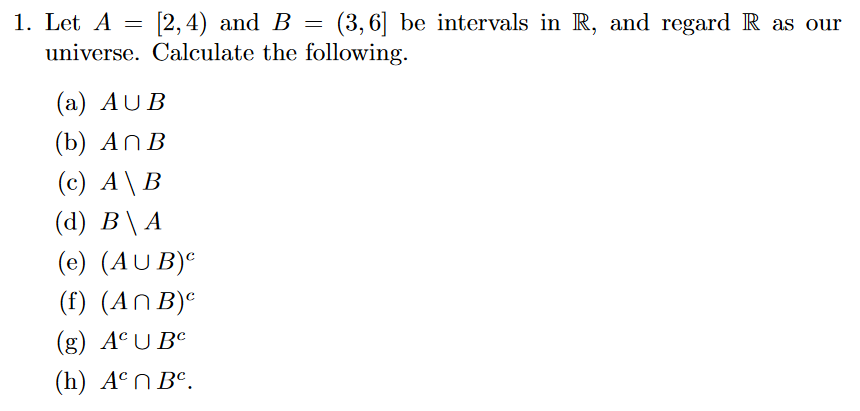 Solved 1. Let A=[2,4) And B=(3,6] Be Intervals In R, And | Chegg.com