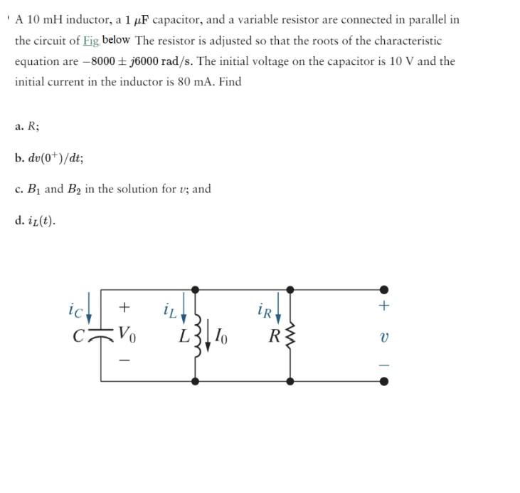 Solved ' A 10mH inductor, a 1μF capacitor, and a variable