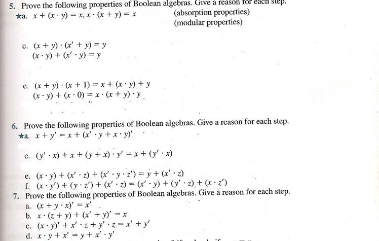 5. Prove the following properties of Boolean algebras. Give a reason ror eacn step. ᄎa. \( x+(x \cdot y)=x, x \cdot(x+y)=x \)