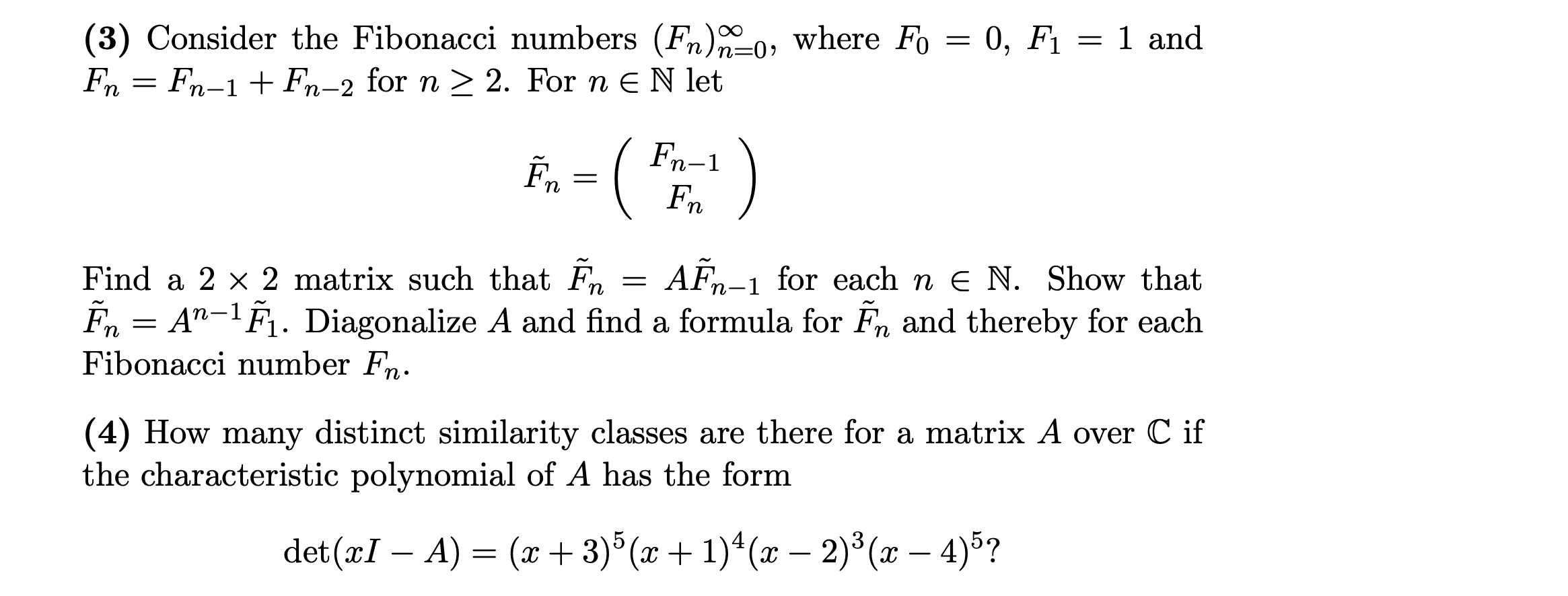 Solved (3) Consider the Fibonacci numbers (Fn)n=0∞, where | Chegg.com