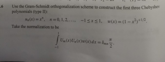 Solved .6 Use the Gram-Schmidt orthogonalization scheme to | Chegg.com