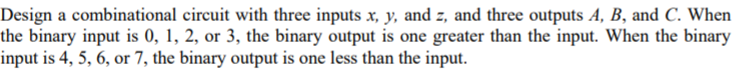 Solved Design a combinational circuit with three inputs x, | Chegg.com