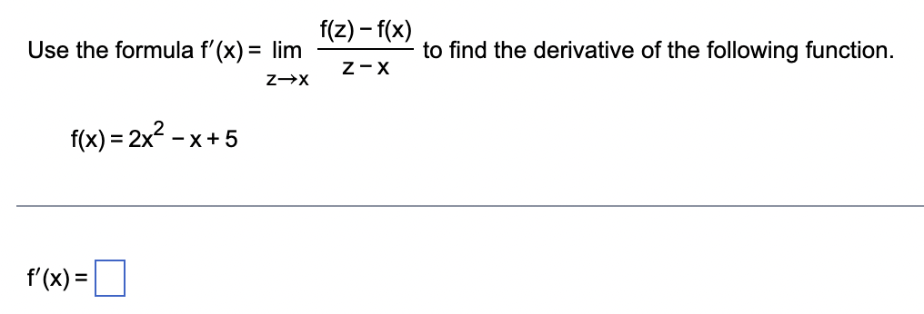 Solved Use the formula f′(x)=limz→xz−xf(z)−f(x) to find the | Chegg.com