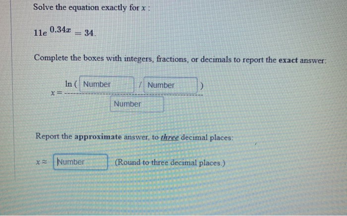 Solved Solve The Equation Exactly For X : 11e Le 0.34z- 34 | Chegg.com