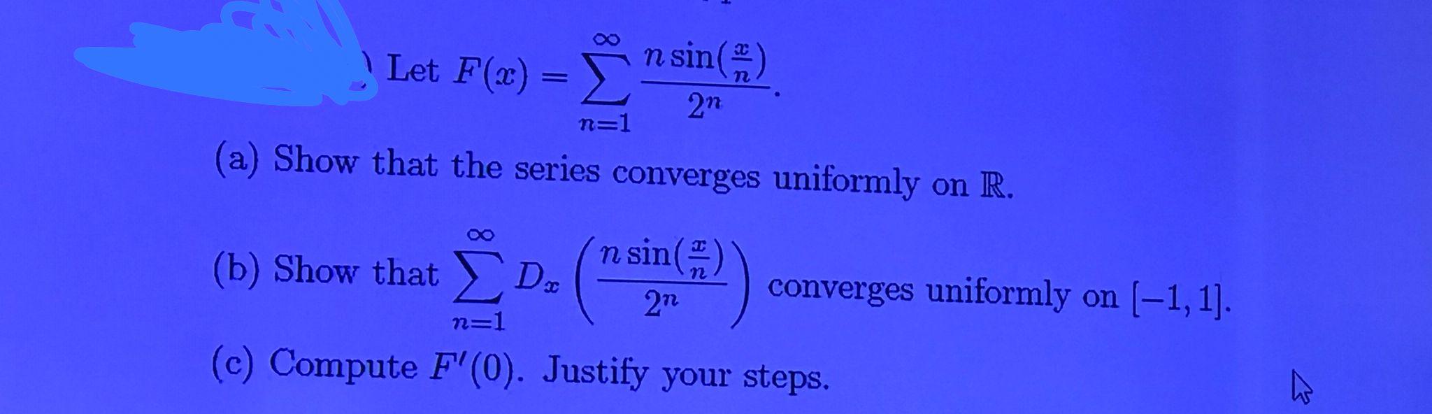 Solved Let F(x) = n sin() 2n n=1 (a) Show that the series | Chegg.com