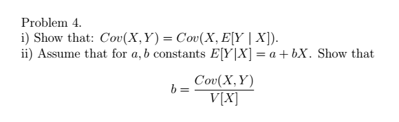 Problem 4. i) Show that: Cov(X,Y)=Cov(X,E[Y∣X]). ii) | Chegg.com