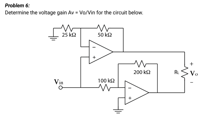 Solved Problem 6: Determine the voltage gain Av=Vo/Vin for | Chegg.com