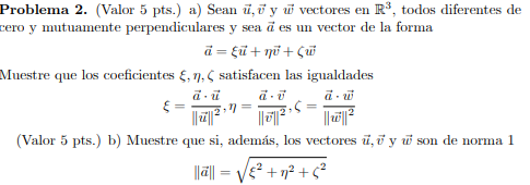 Problema 2. (Valor 5 pts.) a) Sean u, vy vectores en R*, todos diferentes de rero y mutuamente perpendiculares y sea i es un