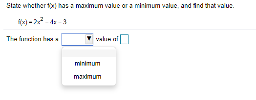 Solved State whether f(x) has a maximum value or a minimum | Chegg.com