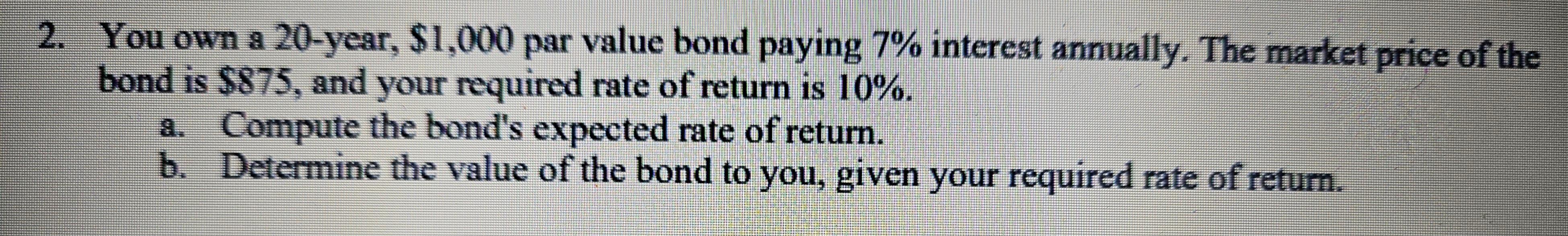 Solved 2. You own a 20year, 1,000 par value bond paying 7