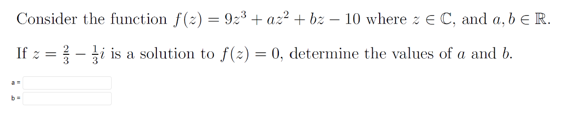 Solved Consider the function f(z)=9z3+az2+bz−10 where z∈C, | Chegg.com