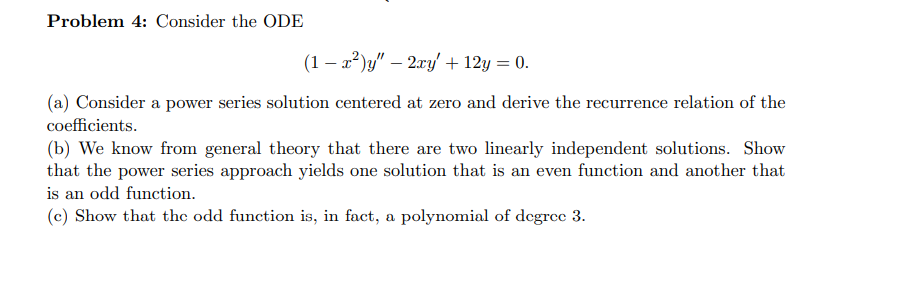 Solved Problem 4: Consider the ODE (1-2)y" - 2xy +12y = 0. | Chegg.com