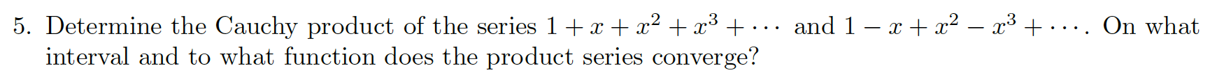 Solved 5. Determine the Cauchy product of the series | Chegg.com