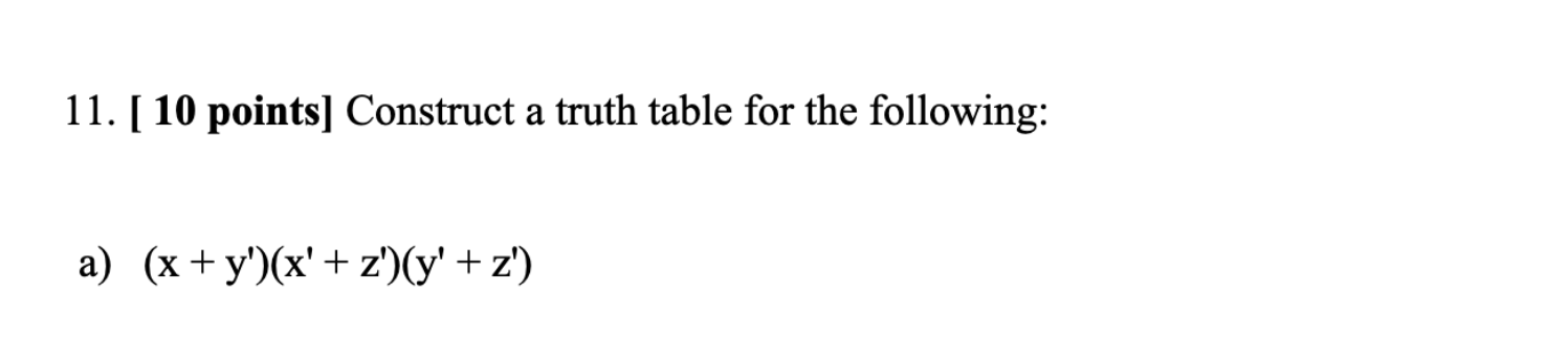 Solved 11. [10 points] Construct a truth table for the | Chegg.com