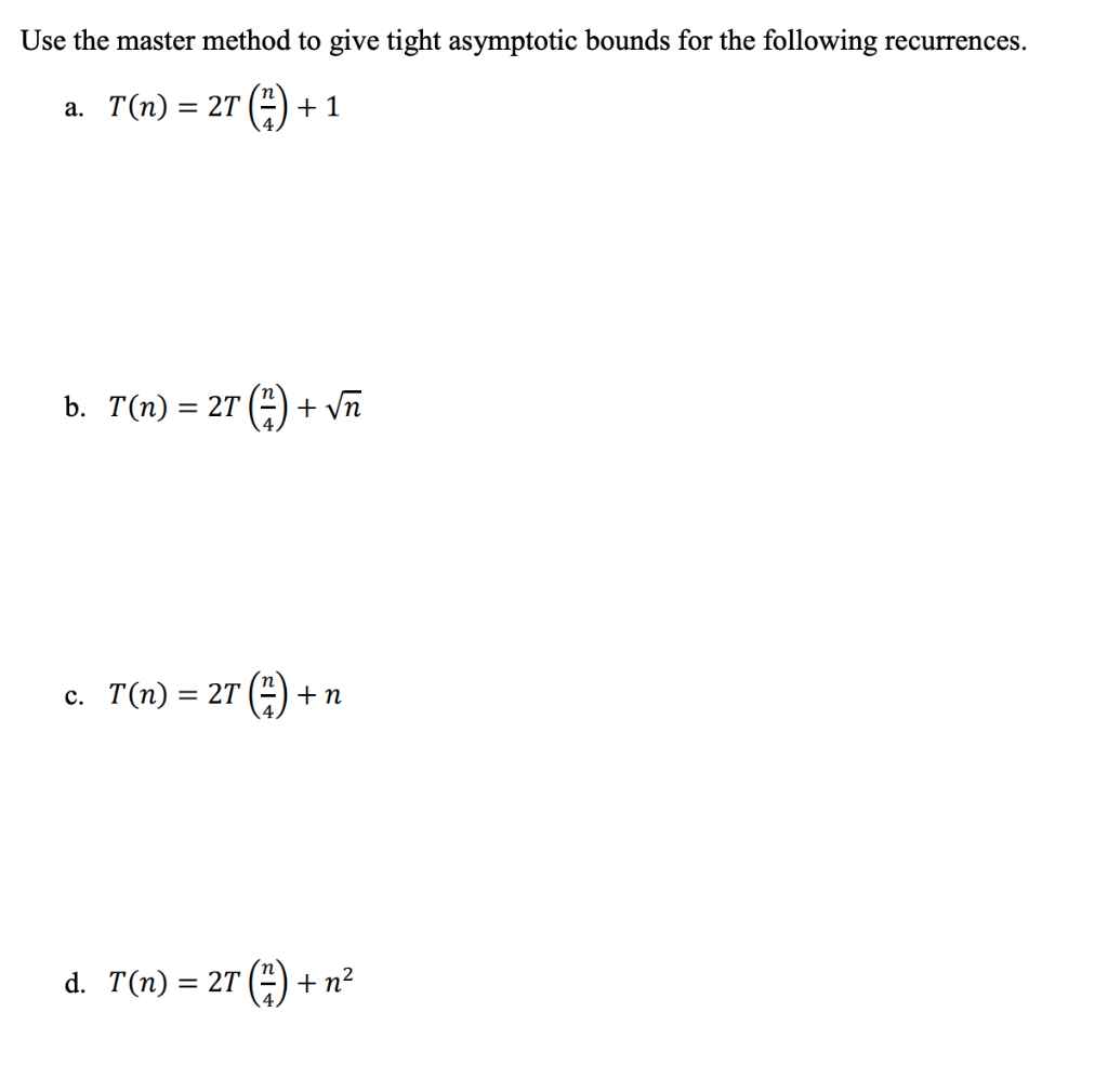 Solved Use The Master Method To Give Tight Asymptotic Bounds | Chegg.com