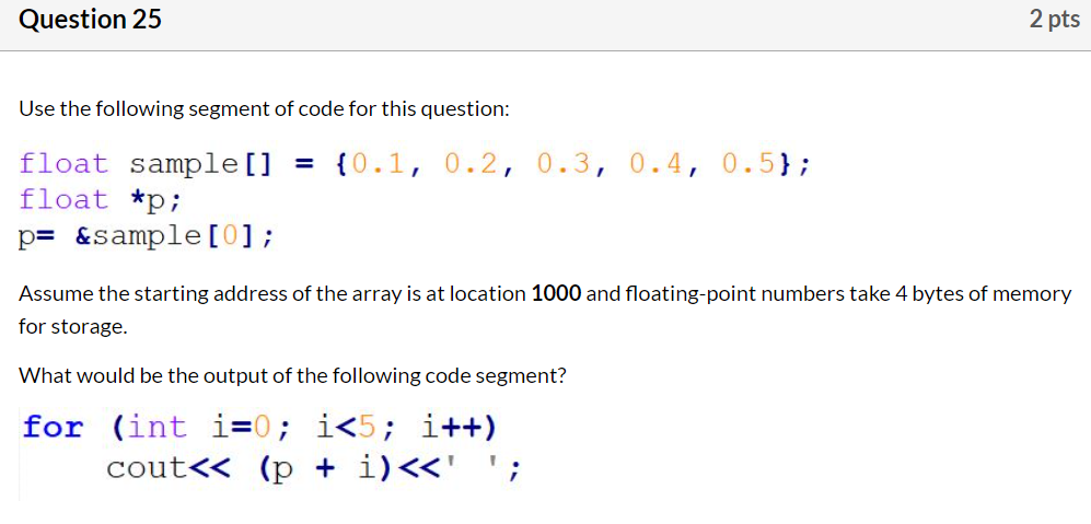 Solved Question 25 2 pts Use the following segment of code | Chegg.com