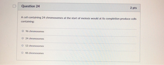 Solved D Question 24 2 pts A cell containing 24 chromosomes | Chegg.com