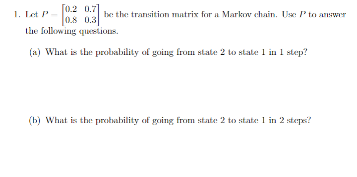 Solved 1. Let P=10.2 0.4 be the transition matrix for a | Chegg.com