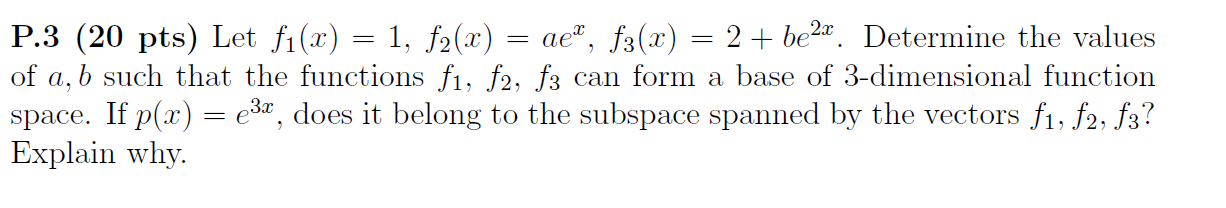 Solved = P.3 (20 pts) Let f1(x) = 1, $2(x) ae*, f3(c) : 2 + | Chegg.com