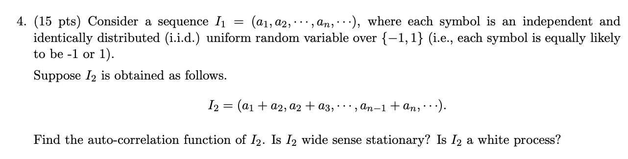 Solved 4. (15 pts) Consider a sequence I1 = (a1, Q2, ..., | Chegg.com