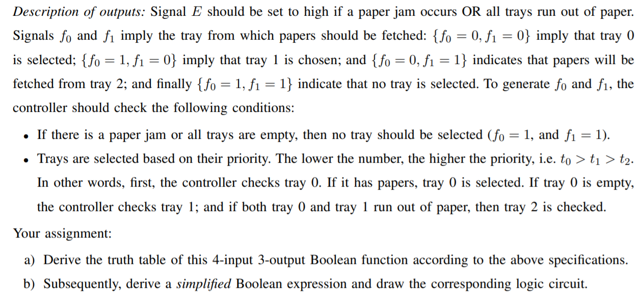 Description of outputs: Signal E should be set to high if a paper jam occurs OR all trays run out of paper. Signals fo and fi
