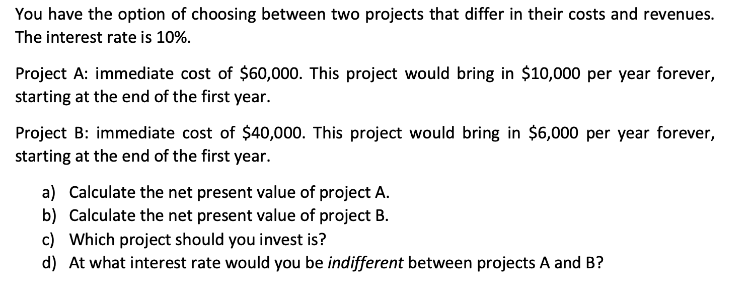 Solved You Have The Option Of Choosing Between Two Projects | Chegg.com