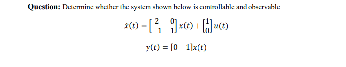 Solved Question: Determine whether the system shown below is | Chegg.com
