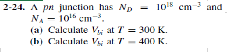 Solved 2-24. A pn junction has No = 1018 cm-3 and NA = 1016 | Chegg.com