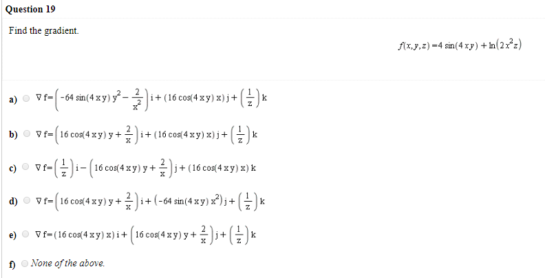 Solved Question 19 Find The Gradient Fx Y Z 4 Sin 4 Xy Chegg Com