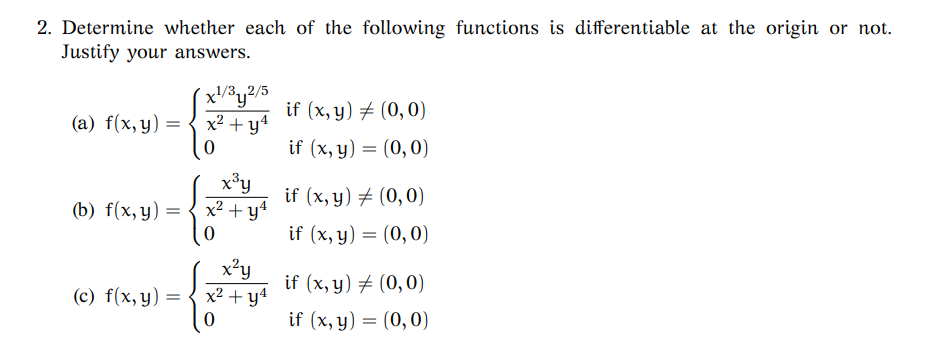 2. Determine whether each of the following functions is differentiable at the origin or not. Justify your answers. (a) \( f(x