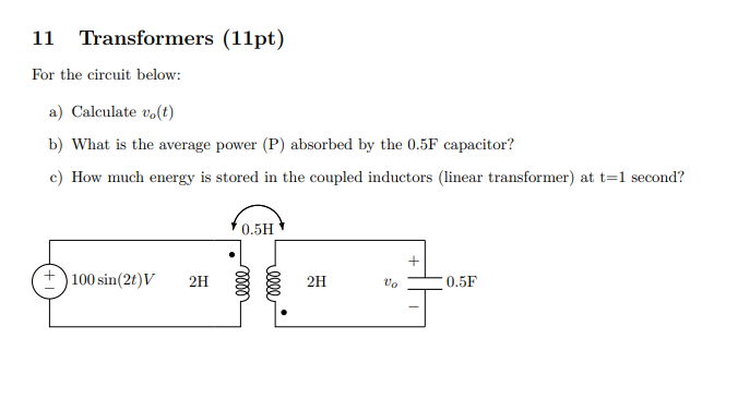 Solved Transformers (11pt) For The Circuit Below: A) | Chegg.com