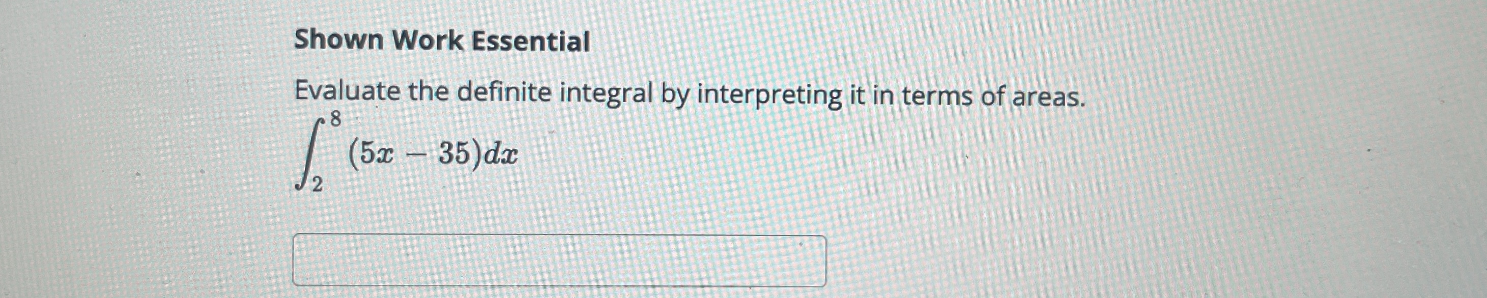 Solved Shown Work EssentialEvaluate the definite integral by | Chegg.com