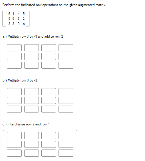 Solved Perform the indicated row operations on the given Chegg