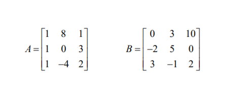 Solved 0 3 10 [1 8 A=1 0 3 -4 2 В: -2 0 5 -1 3 2 Question | Chegg.com