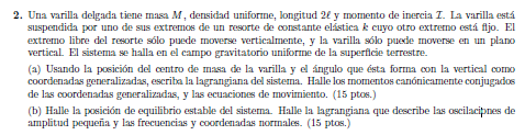 2. Una varilla delgada tiene masa \( M \), densidad uniforme, longitud \( 2 \ell \) y momento de inercia \( \mathcal{I} \). L