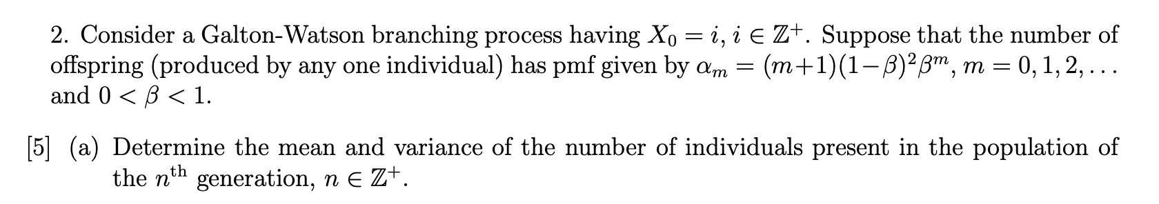 Solved 2. Consider a Galton-Watson branching process having | Chegg.com
