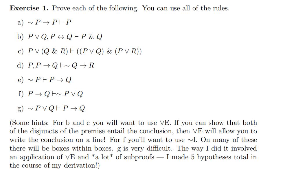 Solved A) ∼P→P⊢P B) P∨Q,P↔Q⊢P&Q C) P∨(Q&R)⊢((P∨Q)&(P∨R)) D) | Chegg.com