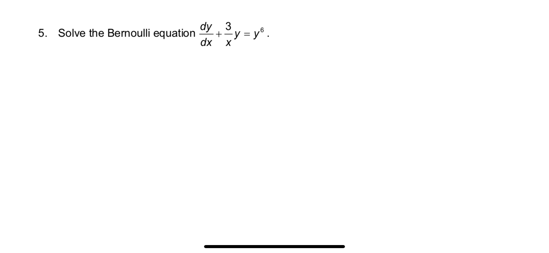 Solved 5. Solve the Bernoulli equation dy 3 -y = y. dx + x | Chegg.com