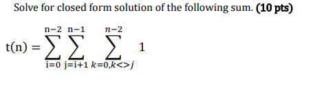 Solved Solve for closed form solution of the following sum. | Chegg.com