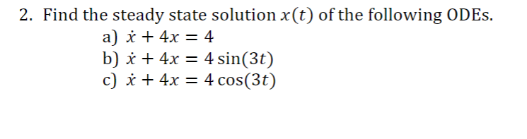 Solved 2. Find the steady state solution x(t) of the | Chegg.com