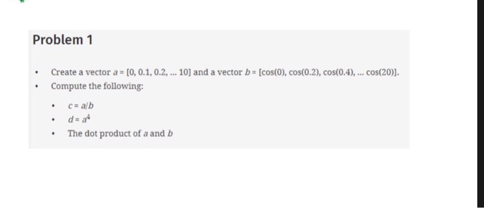 Solved Problem1 Create a vector a-Io, 0.1, 0.2, Compute the | Chegg.com