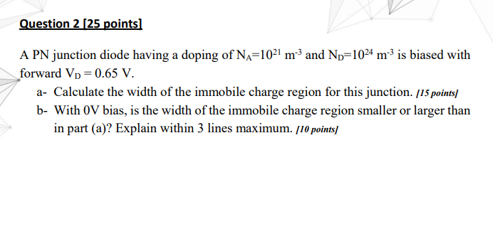 Solved Question 2 [25 points) A PN junction diode having a | Chegg.com