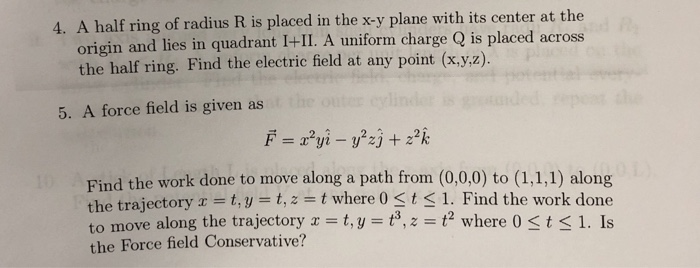 Solved 4. A half ring of radius R is placed in the x-y plane | Chegg.com