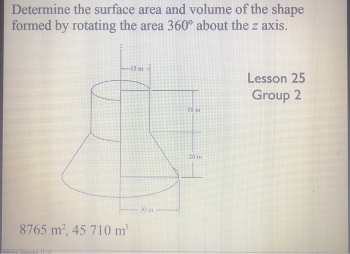 Solved Determine the surface area and volume of the shape | Chegg.com