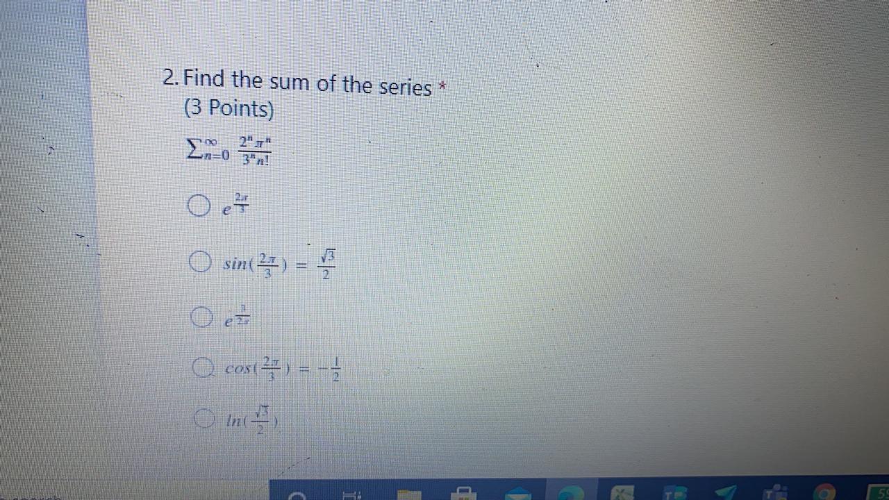 Solved 2. Find the sum of the series * (3 Points) Σ=0 2." O | Chegg.com