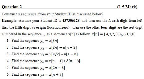 Question 2 (1.5 mark) construct a sequence from your student id as discussed below? example: assume your student id is 437306