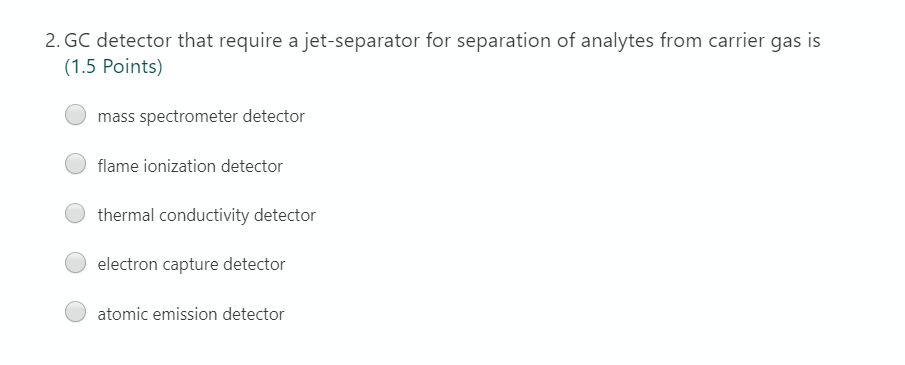 Solved 2. GC detector that require a jet-separator for | Chegg.com